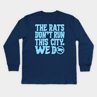 The Rats Don't Run This City We Do - Funny Kids Long Sleeve T-Shirt